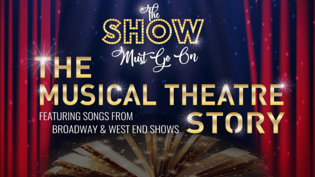 The Show Must Go On - The Musical Theatre Story