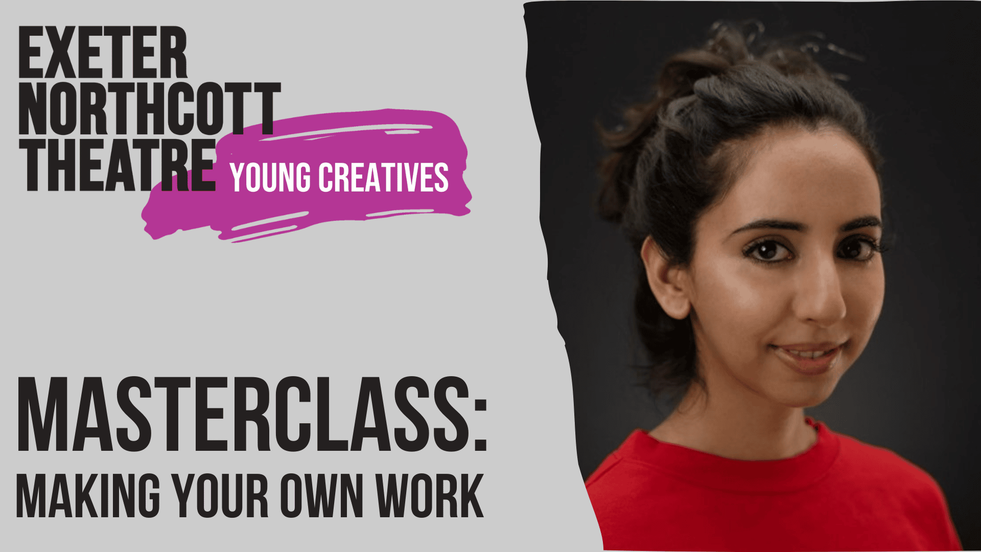 Exeter Northcott Young Creatives Masterclass: Making your own work