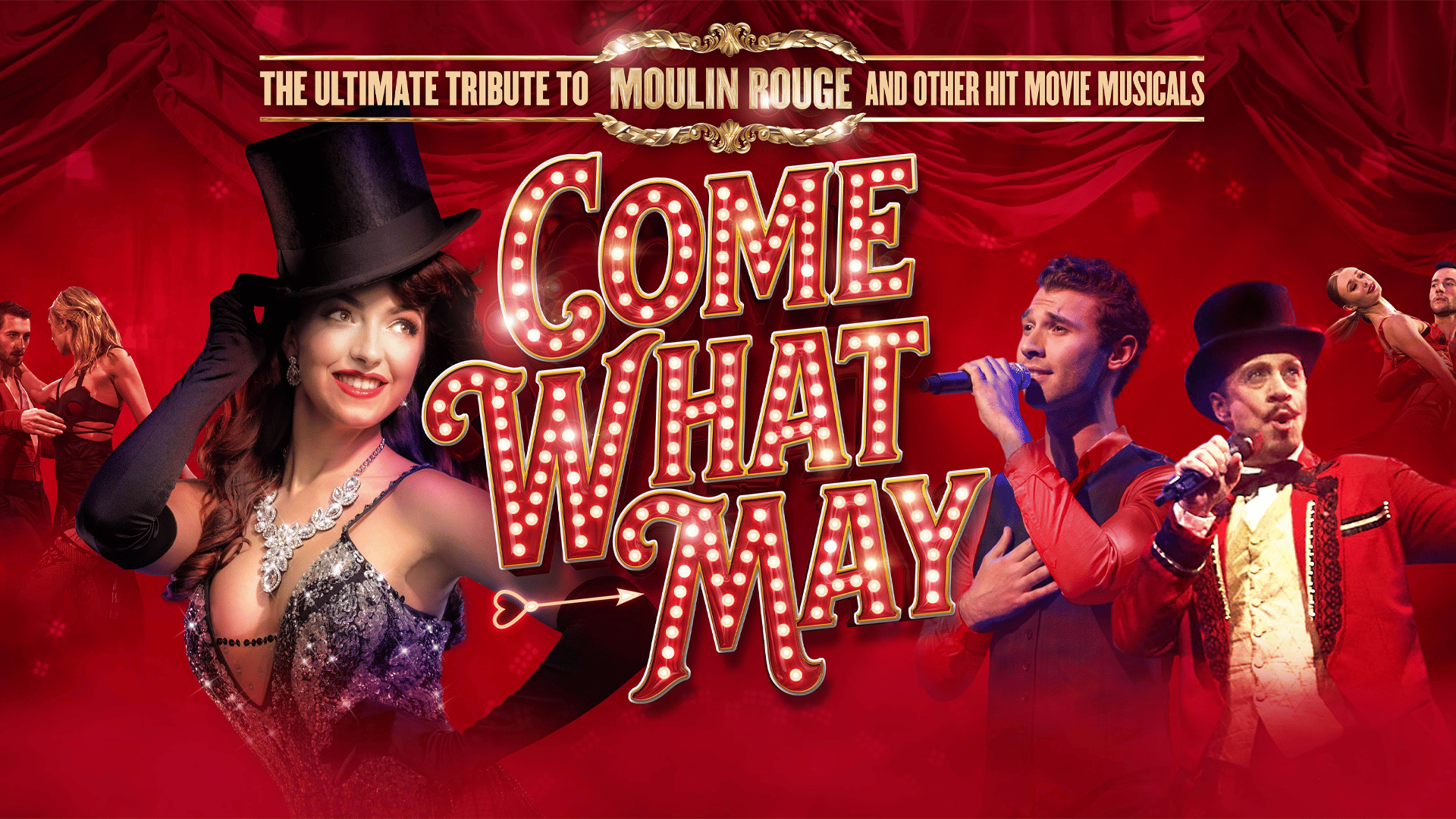 Come What May artwork - Glamorously dressed performers against a red backdrop. Text on the top banner reads: The ultimate tribute to Moulin Rouge and other hit movie musicals.