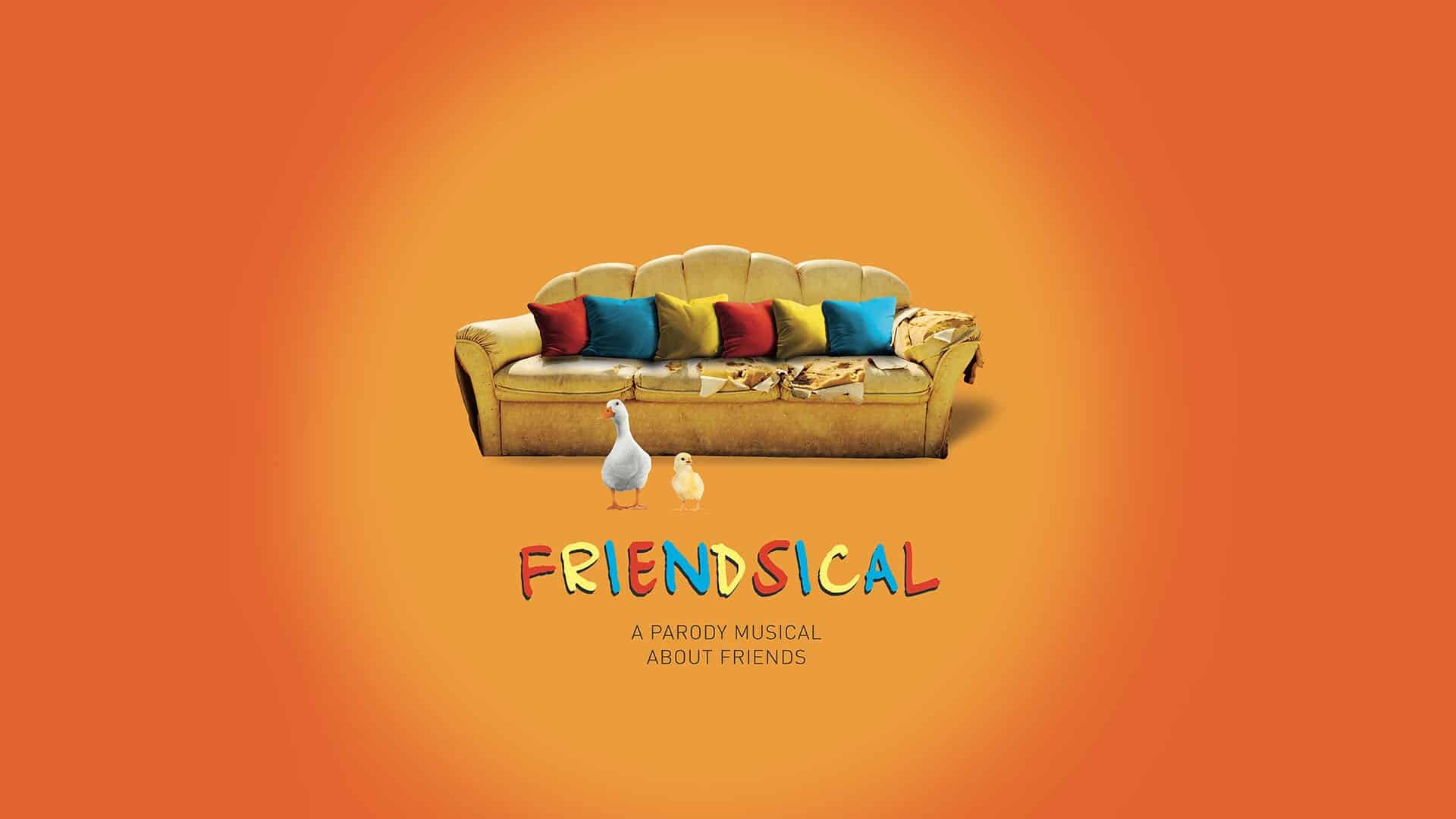 Text: Friendsical, A parody musical about Friends. Image of a tattered sofa with colourful pillows and a duck and chick in front, against a bright orange background